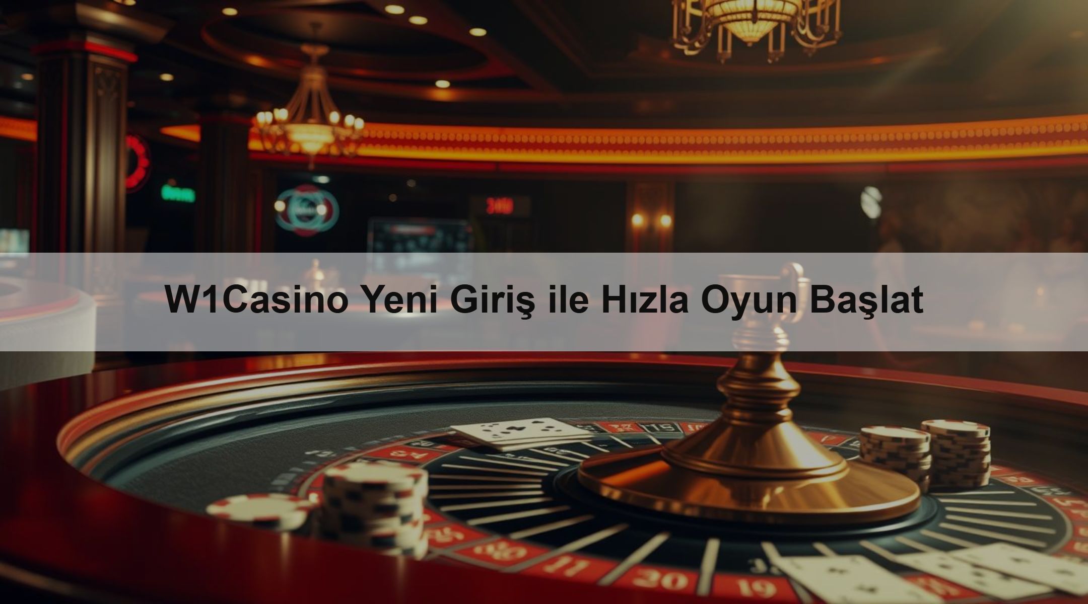 W1Casino Yeni Giriş ile Hızla Oyun Başlat
